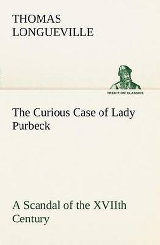 Cover image for The Curious Case of Lady Purbeck A Scandal of the XVIIth Century