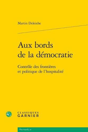 Cover image for Aux Bords de la Democratie: Controle Des Frontieres Et Politique de l'Hospitalite