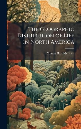 Cover image for The Geographic Distribution of Life in North America
