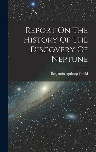 Report On The History Of The Discovery Of Neptune