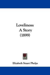 Cover image for Loveliness: A Story (1899)