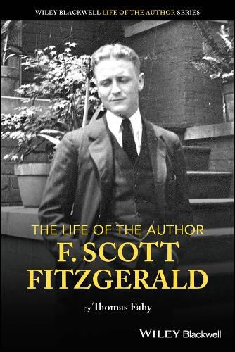 Cover image for The Life of the Author: Scott F. Fitzgerald