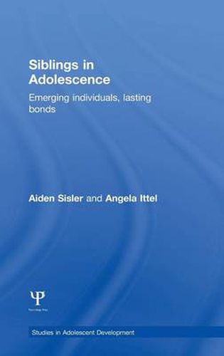 Cover image for Siblings in Adolescence: Emerging individuals, lasting bonds