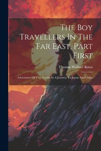 Cover image for The Boy Travellers In The Far East, Part First