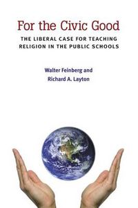 Cover image for For the Civic Good: The Liberal Case for Teaching Religion in the Public Schools