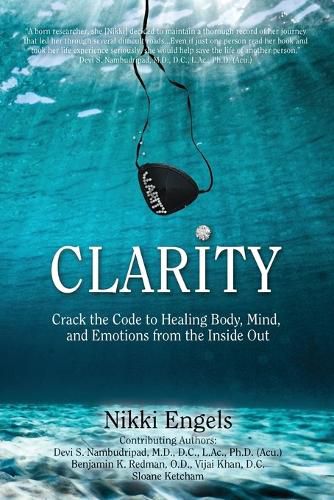 Cover image for Clarity: Crack the Code to Healing Body, Mind, and Emotions from the Inside Out