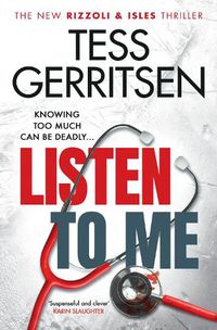 Cover image for Listen To Me: The eagerly anticipated new Rizzoli & Isles thriller from the No.1 bestselling author