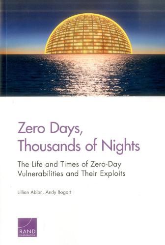 Cover image for Zero Days, Thousands of Nights: The Life and Times of Zero-Day Vulnerabilities and Their Exploits