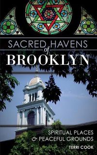 Cover image for Sacred Havens of Brooklyn: Spiritual Places and Peaceful Grounds