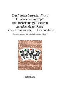 Cover image for spielregeln Barocker Prosa: Historische Konzepte Und Theoriefahige Texturen 'ungebundener Rede' in Der Literatur Des 17. Jahrhunderts