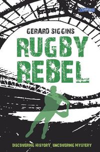 Cover image for Rugby Rebel: Discovering History - Uncovering Mystery