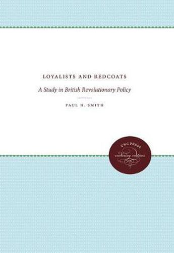 Cover image for Loyalists and Redcoats: A Study in British Revolutionary Policy