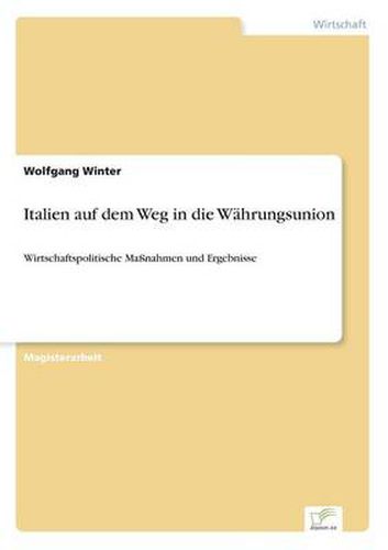 Cover image for Italien auf dem Weg in die Wahrungsunion: Wirtschaftspolitische Massnahmen und Ergebnisse