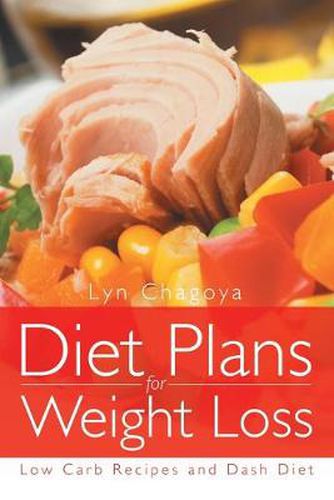 Cover image for Diet Plans for Weight Loss: Low Carb Recipes and Dash Diet