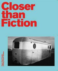 Cover image for Closer Than Fiction: American Visual Worlds Around 1970