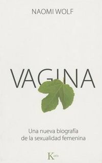 Cover image for Vagina: Una Nueva Biografia de la Sexualidad Femenina