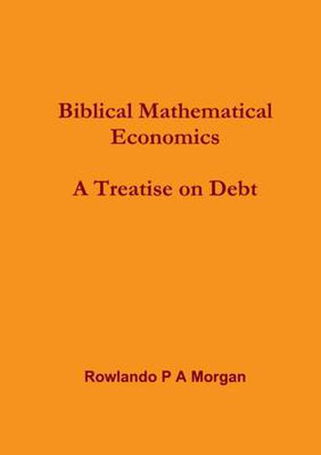 Biblical Mathematical Economics: A Treatise on Debt: