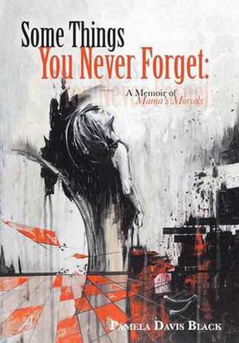 Cover image for Some Things You Never Forget: A Memoir of Mama's Morsels