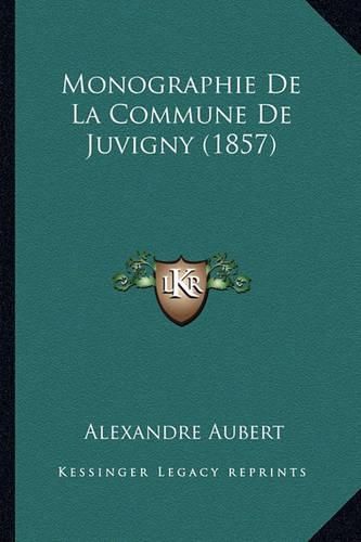 Cover image for Monographie de La Commune de Juvigny (1857)