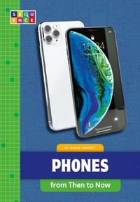 Cover image for Phones from Then to Now