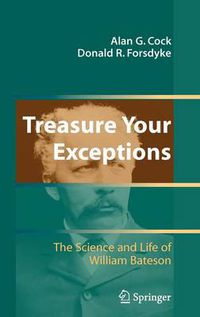 Cover image for Treasure Your Exceptions: The Science and Life of William Bateson