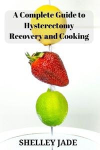 Cover image for A Complete Guide to Hysterectomy Recovery and Cooking