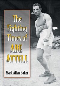 Cover image for The Fighting Times of Abe Attell