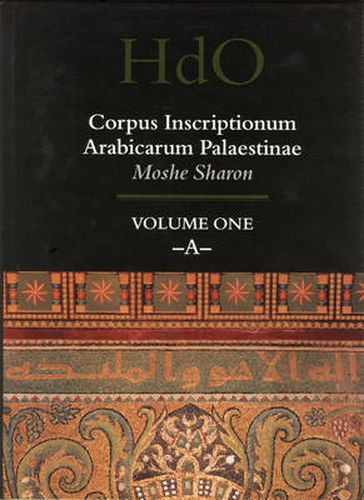 Corpus Inscriptionum Arabicarum Palaestinae, Volume One: -A-