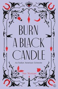 Cover image for Burn a Black Candle: An Italian American Grimoire