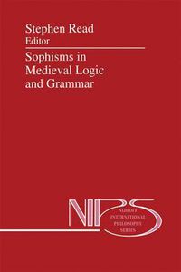 Cover image for Sophisms in Medieval Logic and Grammar: Acts of the Ninth European Symposium for Medieval Logic and Semantics, held at St Andrews, June 1990