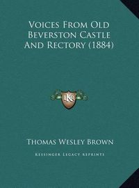 Cover image for Voices from Old Beverston Castle and Rectory (1884)