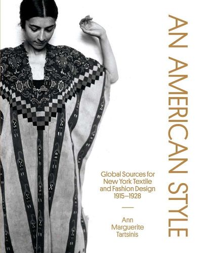 Cover image for An American Style: Global Sources for New York Textile and Fashion Design, 1915-1928