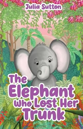 Cover image for The Elephant Who Lost Her Trunk