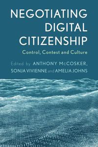 Cover image for Negotiating Digital Citizenship: Control, Contest and Culture