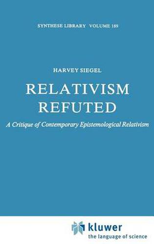 Cover image for Relativism Refuted: A Critique of Contemporary Epistemological Relativism