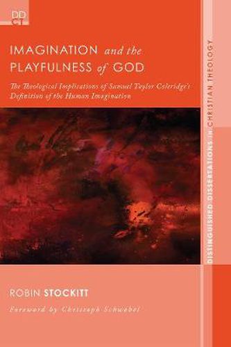 Imagination and the Playfulness of God: The Theological Implications of Samuel Taylor Coleridge's Definition of the Human Imagination