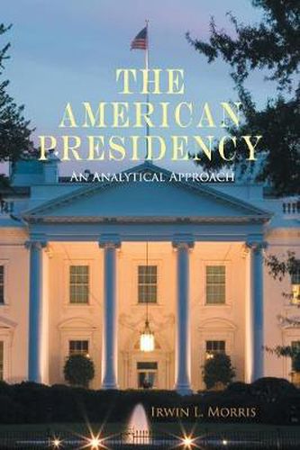 Cover image for The American Presidency: An Analytical Approach