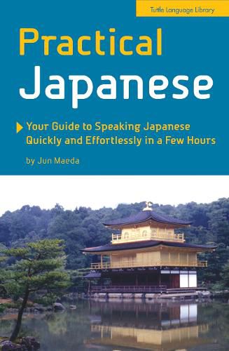 Cover image for Practical Japanese: Your Guide to Speaking Japanese Quickly and Effortlessly in a Few Hours (Japanese Phrasebook)