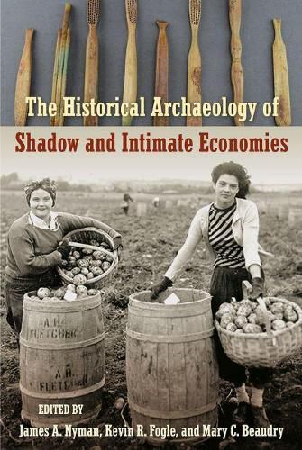 Cover image for The Historical Archaeology of Shadow and Intimate Economies