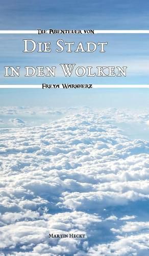 Die Stadt in den Wolken: Die Abenteuer von Freya Warmherz (2)