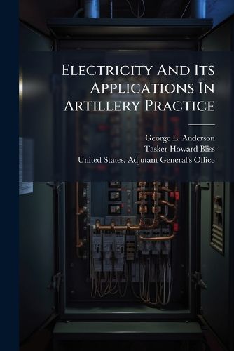 Cover image for Electricity and Its Applications in Artillery Practice