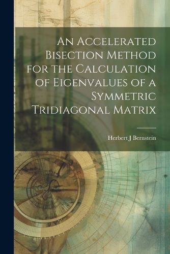 Cover image for An Accelerated Bisection Method for the Calculation of Eigenvalues of a Symmetric Tridiagonal Matrix