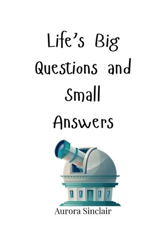 Cover image for Life's Big Questions and Small Answers