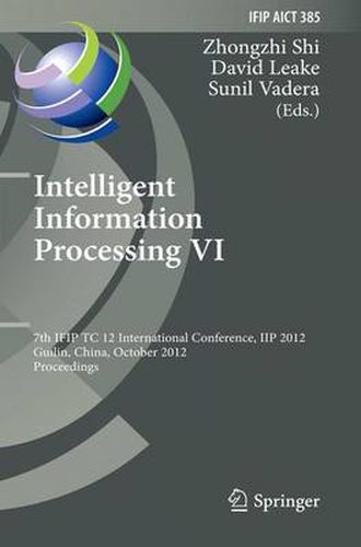 Intelligent Information Processing VI: 7th IFIP TC 12 International Conference, IIP 2012, Guilin, China, October 12-15, 2012, Proceedings