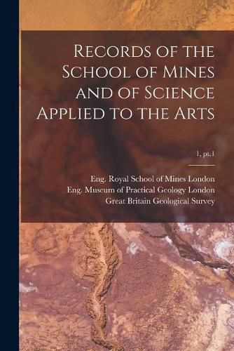 Cover image for Records of the School of Mines and of Science Applied to the Arts; 1, pt.1