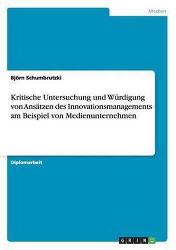 Cover image for Kritische Untersuchung und Wurdigung von Ansatzen des Innovationsmanagements am Beispiel von Medienunternehmen