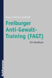 Cover image for Freiburger Anti-Gewalt-Training (Fagt): Ein Handbuch