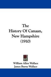 Cover image for The History of Canaan, New Hampshire (1910)