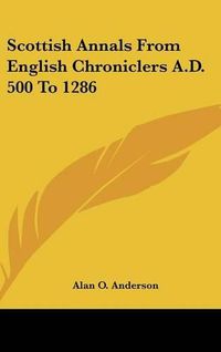 Cover image for Scottish Annals from English Chroniclers A.D. 500 to 1286