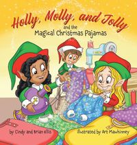 Cover image for Holly, Molly, and Jolly and the Magical Christmas Pajamas